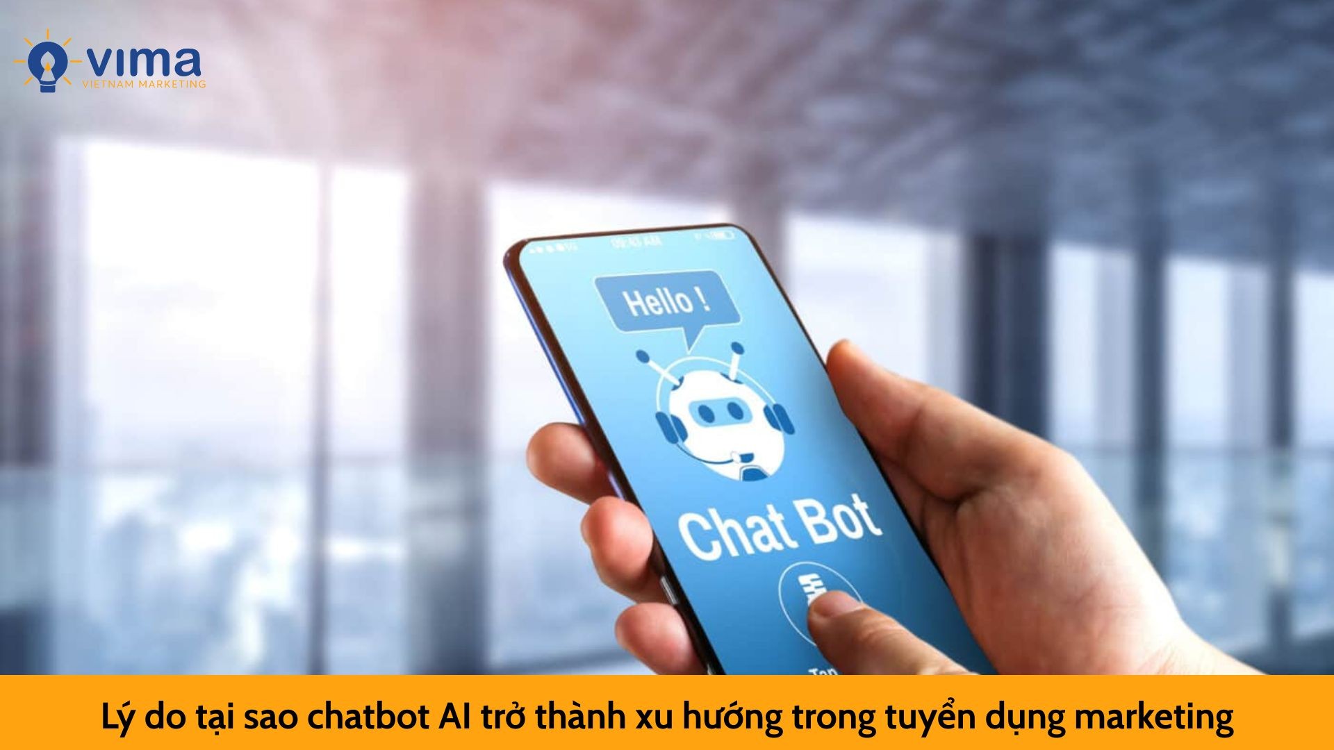 Lý do tại sao chatbot AI trở thành xu hướng trong tuyển dụng marketing